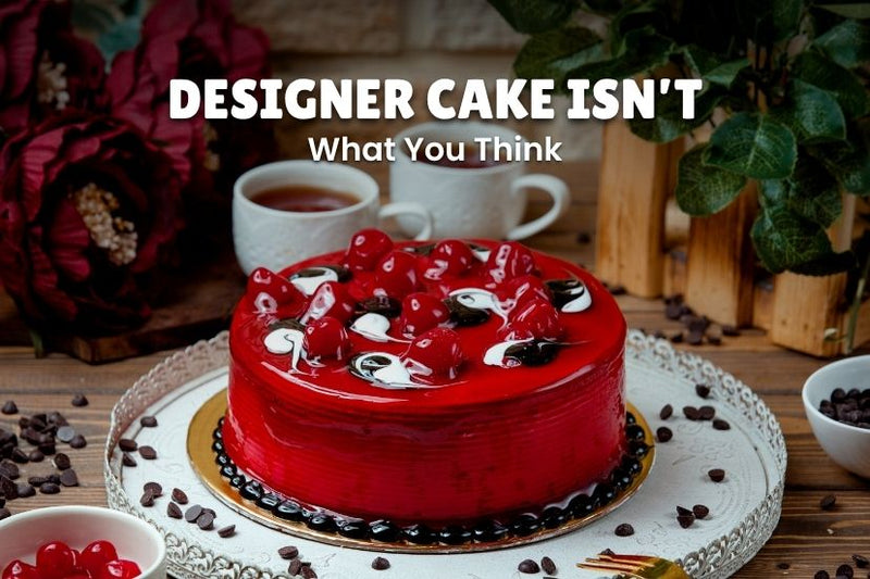 Designer Cake Isn’t What You Think