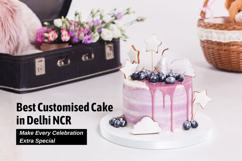 Customised Cake in Delhi NCR - Make Every Celebration Extra Special